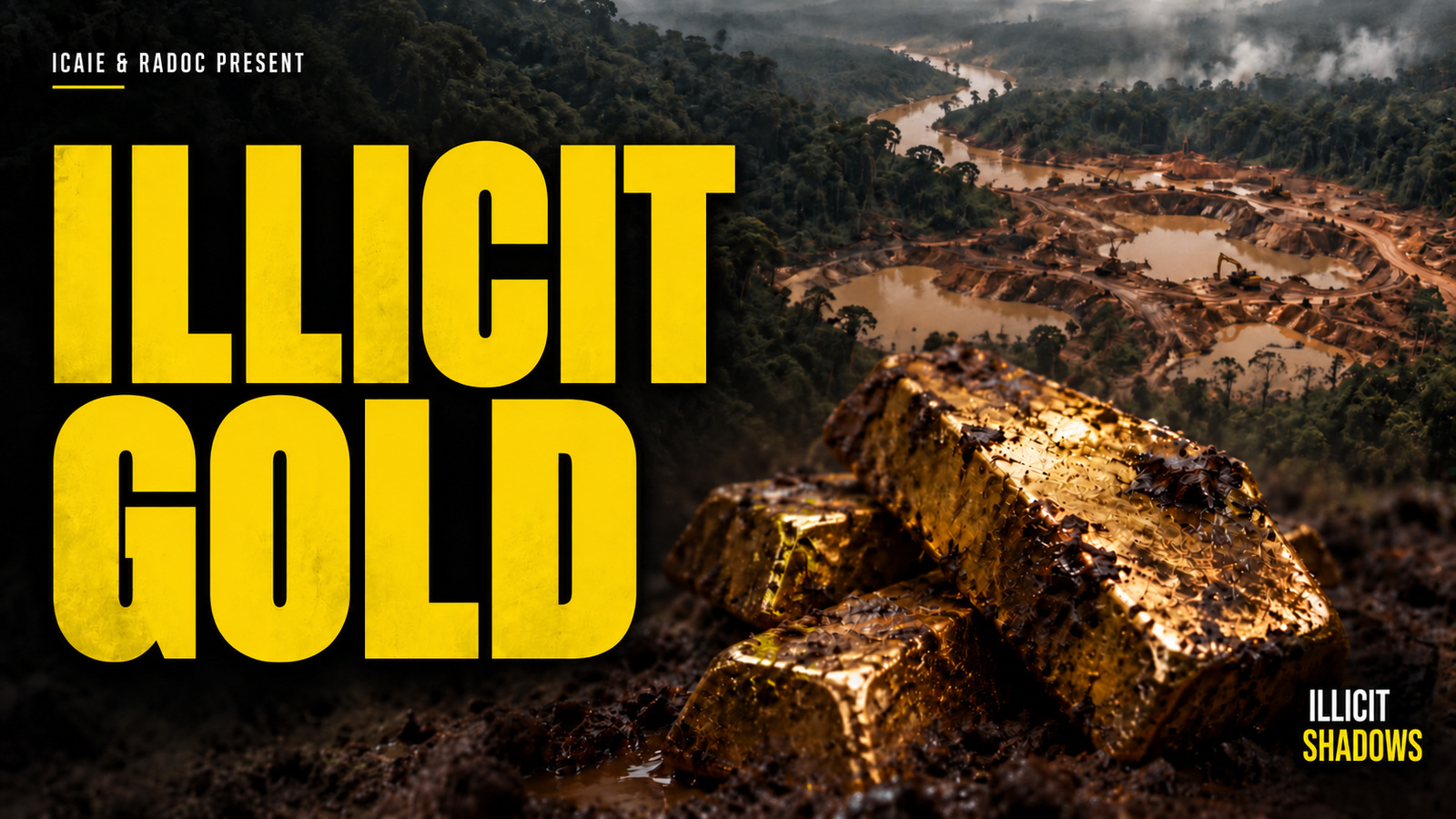 Illicit Gold: The rush to cash in on the criminal shadows of El Dorado
